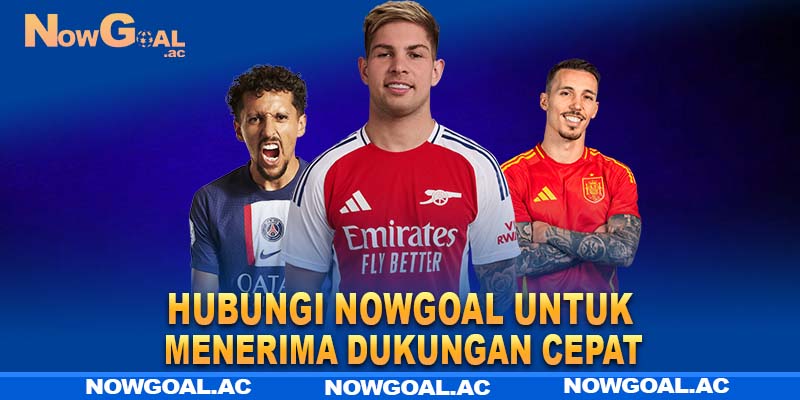 Hubungi Nowgoal untuk menerima dukungan cepat